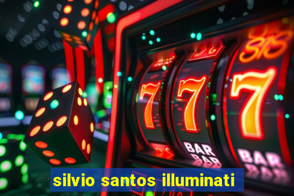 silvio santos illuminati